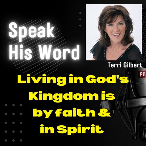 Living in God's Kingdom is By Faith and in Spirit