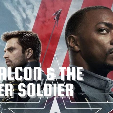 The Falcon & The Winter Soldier Premier | Spoiler Discussion