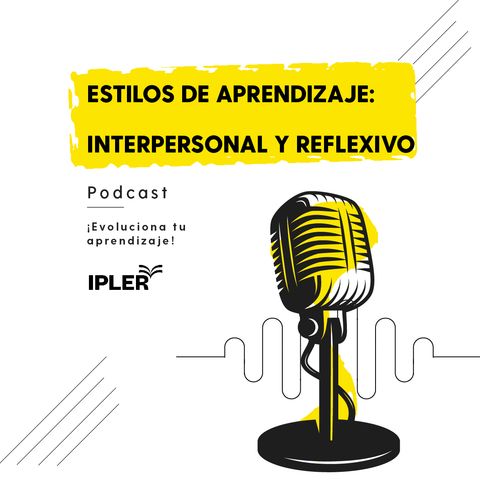 Estilos de aprendizaje: Interpersonal y Reflexivo