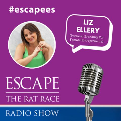#Escapees  Liz Ellery, Personal Branding for Female Entrepreneurs