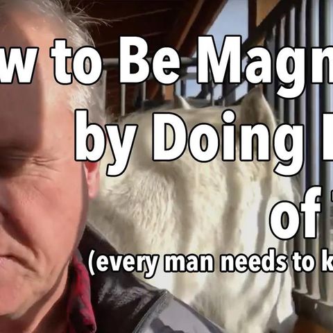 How to Be Magnetic by Doing LESS of This (every man needs to know this!)