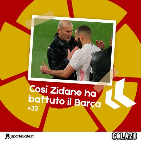 Ep. 33: Così Zidane ha battuto il Barça (con Gian Marco Porcellini)