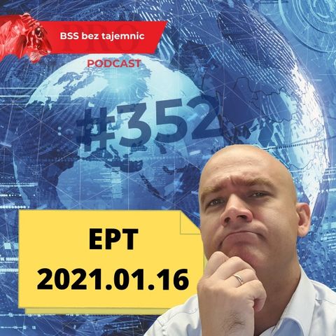 #352 EPT, czyli Ekspresowe Podsumowanie Tygodnia – 20210116