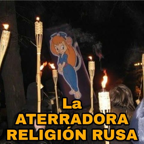 #59 - La Aterradora Religión RUSA