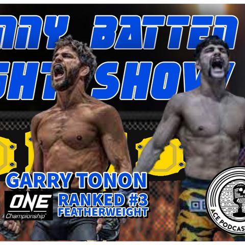 Garry Tonon  | Exclusive Interview with ONE Championship #3 Featherweight | UFC Vegas 34 | Danny Batten Fight Show #88