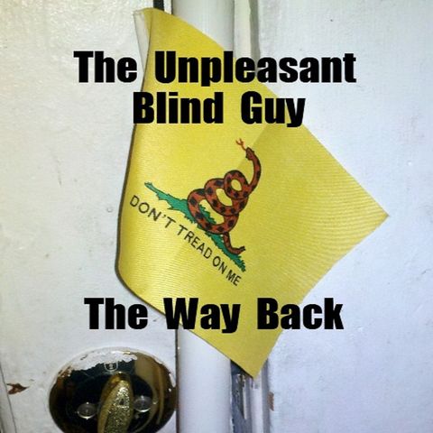 The Unpleasant Blind Guy : 12/31/22 - The Way Back
