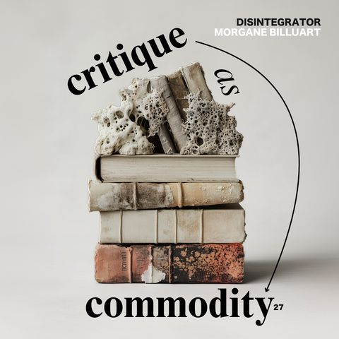27. Critique as Commodity (w/ Morgane Billuart)