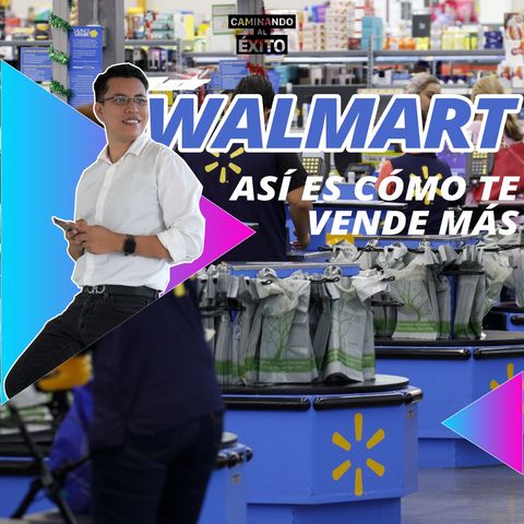 Estrategías que usa Walmart para vender.