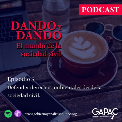 Episodio 5 DANDO Y DANDO "Defender derechos ambientales desde la sociedad civil"