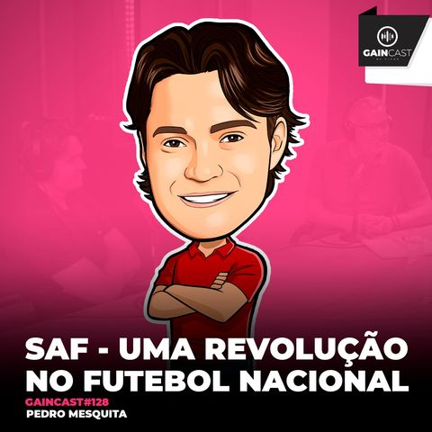 GainCast#128 - A compra de Cruzeiro e Botafogo, uma revolução no futebol nacional
