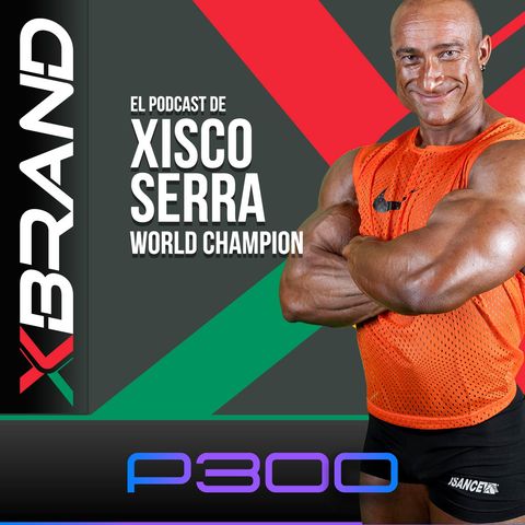 #4 Ansiedad y trastornos alimenticios - Xisco Serra | XBRAND - World Champion - Culturismo - Fitness