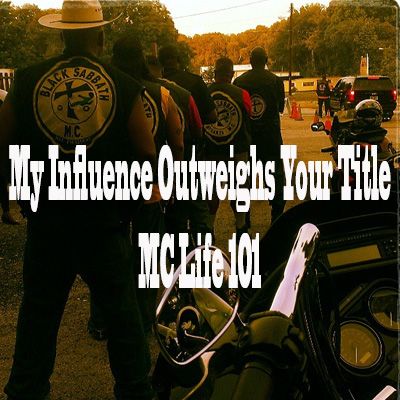 My Influence Outweighs Your Title (Biker Club Life 101)