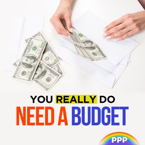 You Really Do Need a Budget