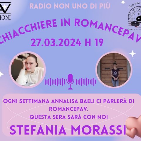 "Chiacchiere in Romance Pav"...Stefania Morassi