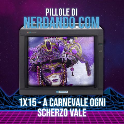 [1x15] A Carnevale ogni scherzo vale