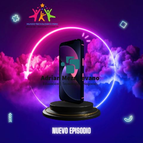 Episodio 5 - Mundo Tecnológico Perú