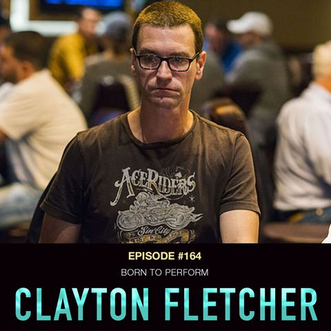 #164 Clayton Fletcher: Born to Perform