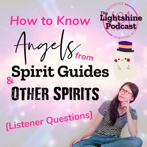 20: Angels, Spirit Guides, OTHER Spirits: How to Know the Difference | Listener Questions