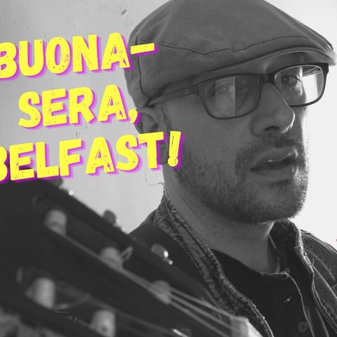 Buonasera, Belfast! #11 | Music with Luigi Cirillo