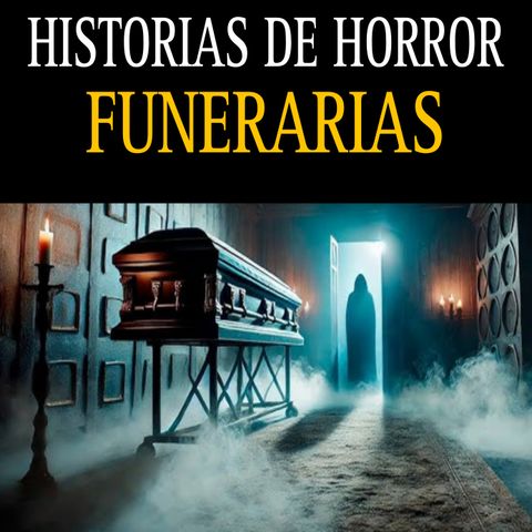 HISTORIAS DE TERROR DE FUNERARIAS / RELATOS NUEVOS QUE TE HELARAN LA PIEL / L.C.E.