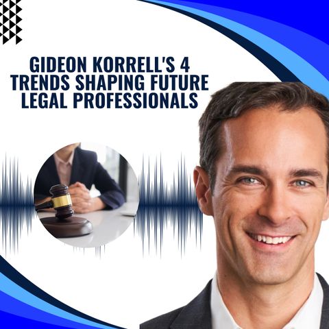 Gideon Korrell's 4 Trends Shaping Future Legal Professionals