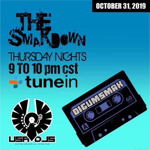 The Smakdown with Digumsmak .. 10-31-2019