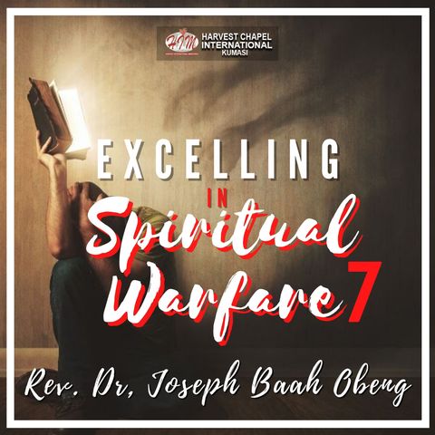 Excelling in Spiritual Warfare - Part 7