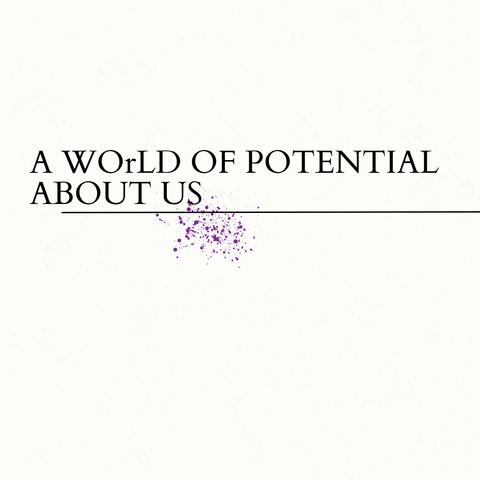 A World of Potential / About Us