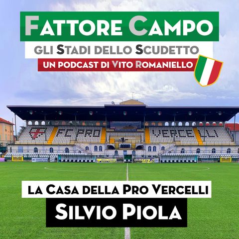 S1 Ep 13 – Lo Stadio di Vercelli è la casa di una delle squadre più antiche e titolate d’Italia