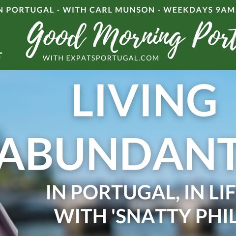 Living abundantly in Portugal, in life | The Good Morning Portugal! Show