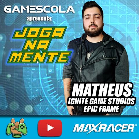 Os Bastidores do Mercado de Desenvolvimento de Jogos no Brasil com Matheus da Ignite - Joga na Mente