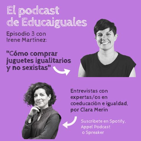 Episodio 3. Cómo comprar juguetes que estimulen la igualdad, libres de estereotipos, con Irene Martínez