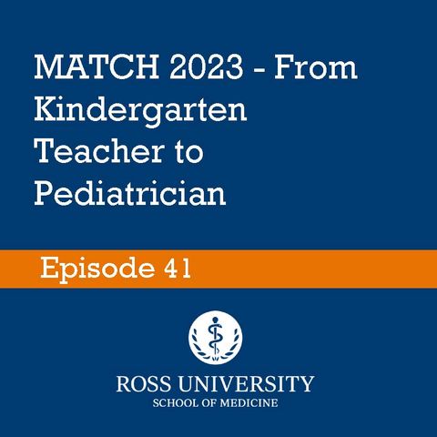 Episode 41 - MATCH 2023 From Kindergarten Teacher to Pediatrician