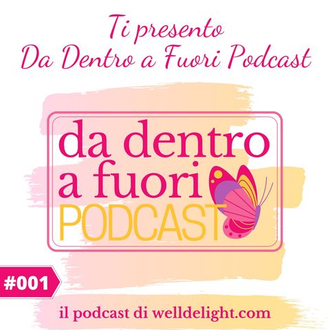 Ti presento Da Dentro a Fuori Podcast