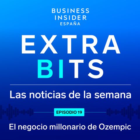 ExtraBIts: El negocio millonario del Ozempic