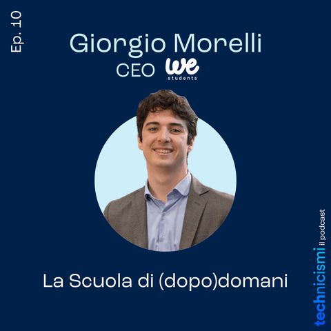 La Scuola di (dopo)domani - Giorgio Morelli, CEO WeStudents