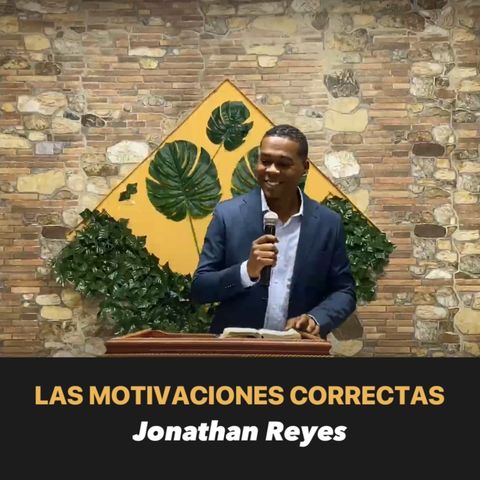 Las Motivaciones Correctas - Jonathan Reyes