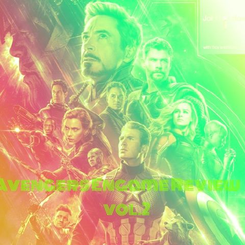 What We Thought About Avengers Endgame vol.2