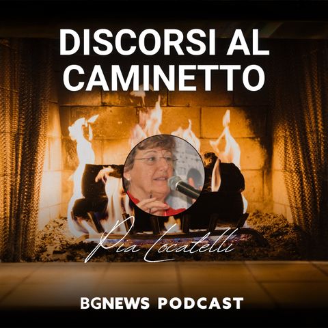 Discorsi al Caminetto: Pia Locatelli