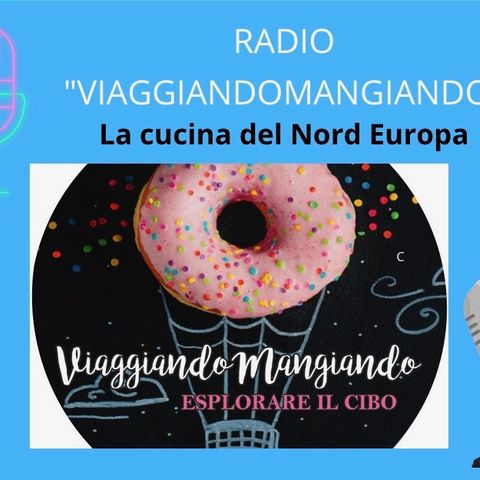 Radio ViaggiandoMangiando- La cucina del Nord Europa