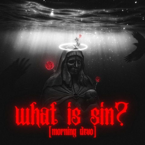 What is Sin? [Morning Devo]