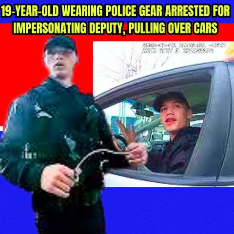 19-Year-Old Wearing Police Gear Arrested for Impersonating Deputy, Pulling Over Cars