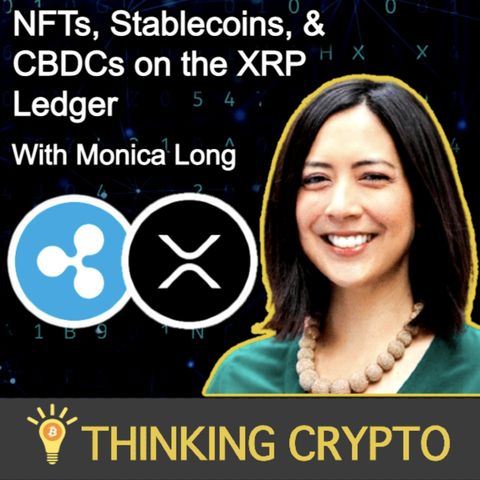 Monica Long Interview - RippleX XRPL Grants - NFTs, Stablecoins, USDC, USDT, CBDCs on the XRP Ledger