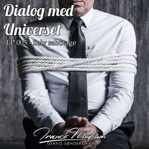 Dialog med Universet - EP 005 - Selv sabotage