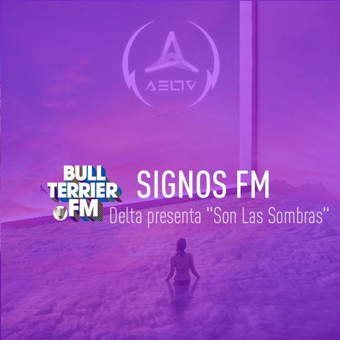 Delta presenta "Son Las Sombras" - SignosFM