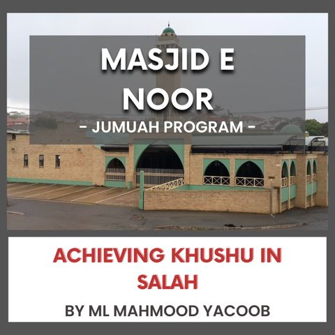 240503_Achieving Khushu in Salah by Ml Mahmood Yacoob