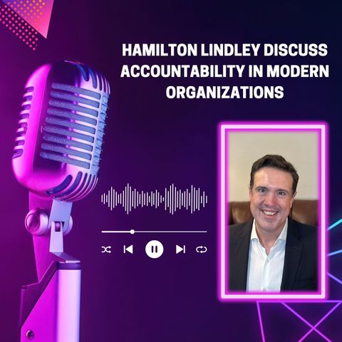 Hamilton Lindley Discuss Accountability in Modern Organizations