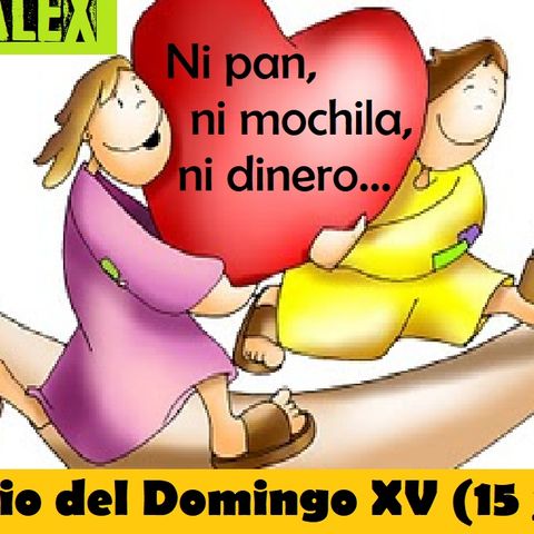 Ni pan, ni mochila, ni dinero - Evangelio del 15/07/18 - Domingo XV T. Ordinario - Mc 6, 7-13