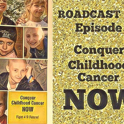 Episode 18 Conquer Childhood Cancer NOW