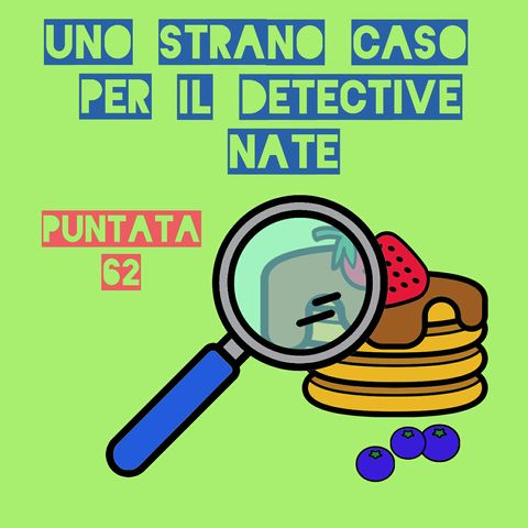 Puntata 62 - Uno strano caso per il detective Nate